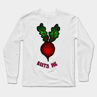 Beets Me Long Sleeve T-Shirt